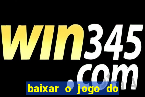 baixar o jogo do tigre 777